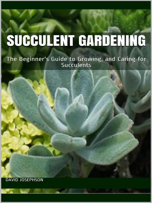 Title details for Succulent Gardening by David Josephson - Wait list